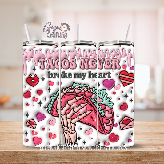 Tacos Never Broke My Heart 20oz 3D Inflated Stainless Steel Tumbler